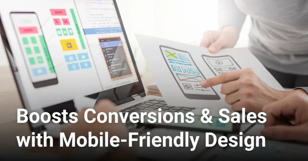 How Mobile Friendly Design Increases Business Conversions and Sales